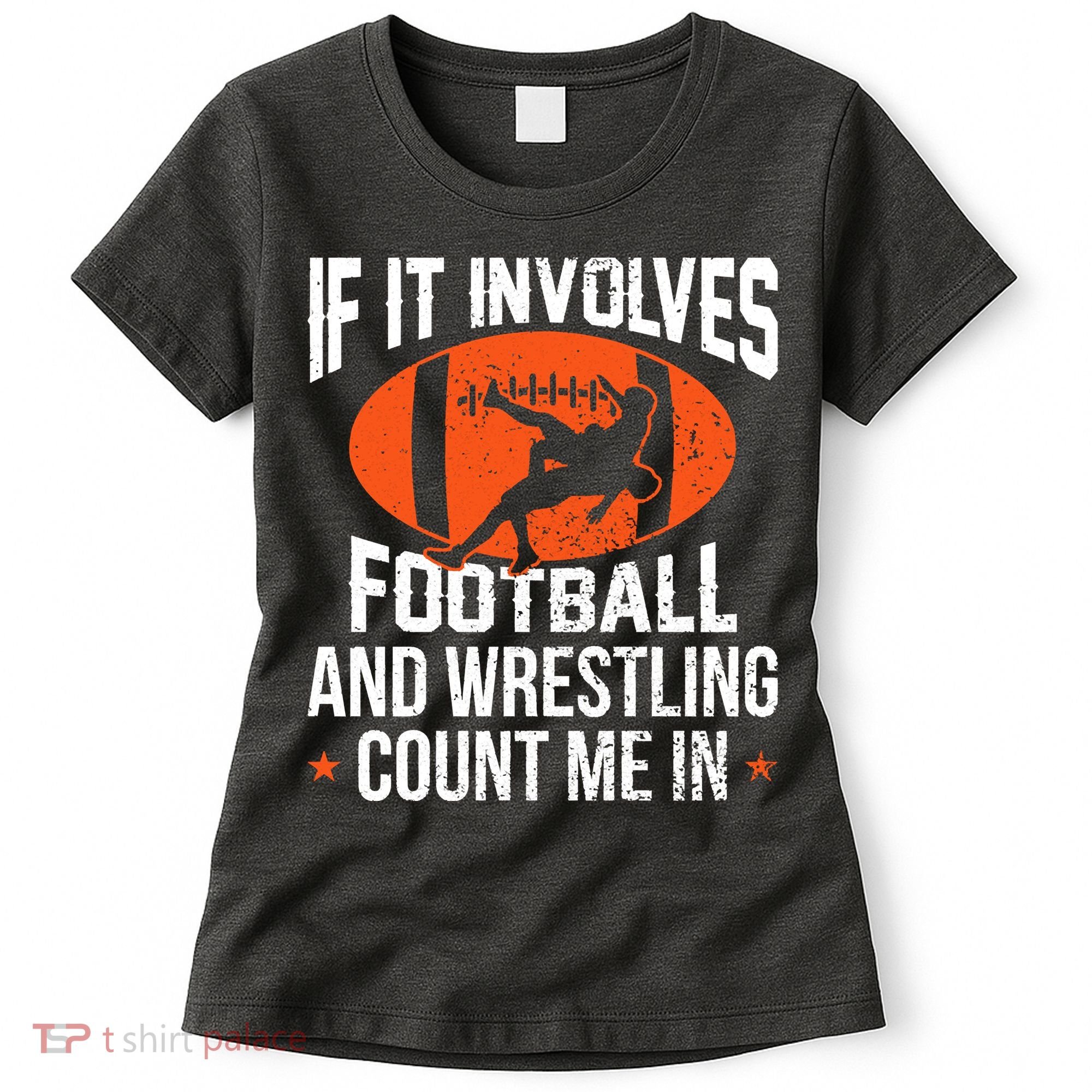 If It Involves Football And Wrestling Count Me Women's T-Shirt