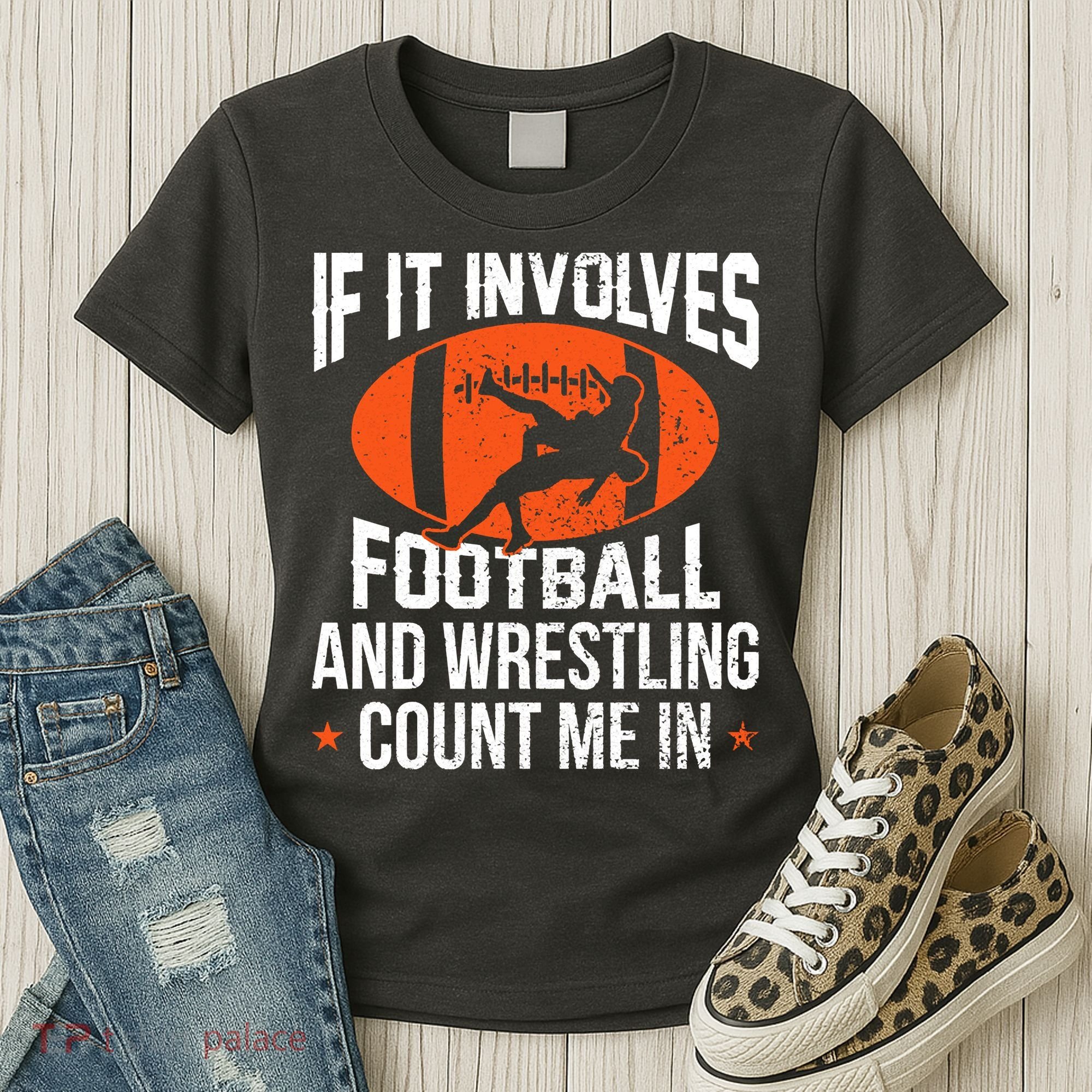 If It Involves Football And Wrestling Count Me Women's T-Shirt