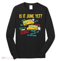 Is It June Yet Funny Loud Students School Bus Driver Long Sleeve Shirt thumb 0
