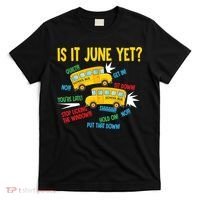 Is It June Yet Funny Loud Students School Bus Driver T-Shirt thumb 0