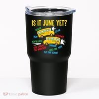 Is It June Yet Funny Loud Students School Bus Driver Tumbler thumb 0