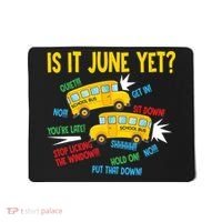 Is It June Yet Funny Loud Students School Bus Driver Mousepad thumb 0