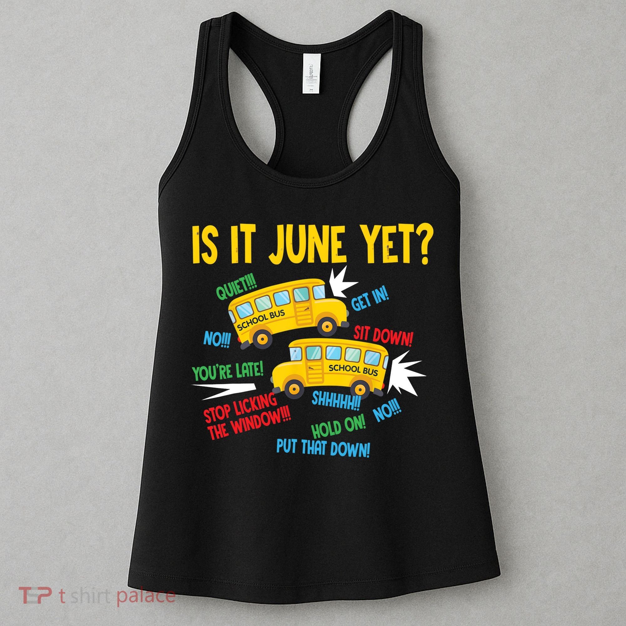 Is It June Yet Funny Loud Students School Bus Driver Women's Tank Top
