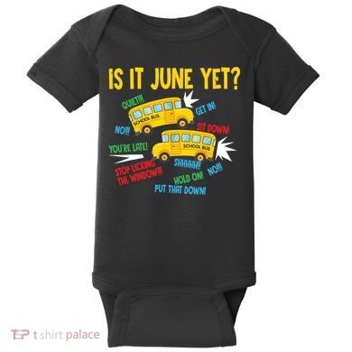 Is It June Yet Funny Loud Students School Bus Driver Baby Bodysuit