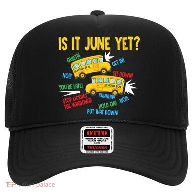 Is It June Yet Funny Loud Students School Bus Driver Hat