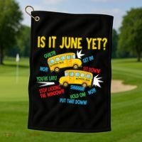 Is It June Yet Funny Loud Students School Bus Driver Golf Towel thumb 1