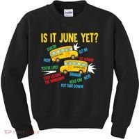Is It June Yet Funny Loud Students School Bus Driver Kids Sweatshirt thumb 0