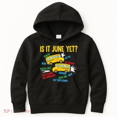Is It June Yet Funny Loud Students School Bus Driver Kids Hoodie