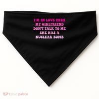 I'm In Love With My Girlfriend Don't Talk To Me USA-Made Doggie Bandana thumb 0