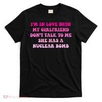 I'm In Love With My Girlfriend Don't Talk To Me T-Shirt thumb 0