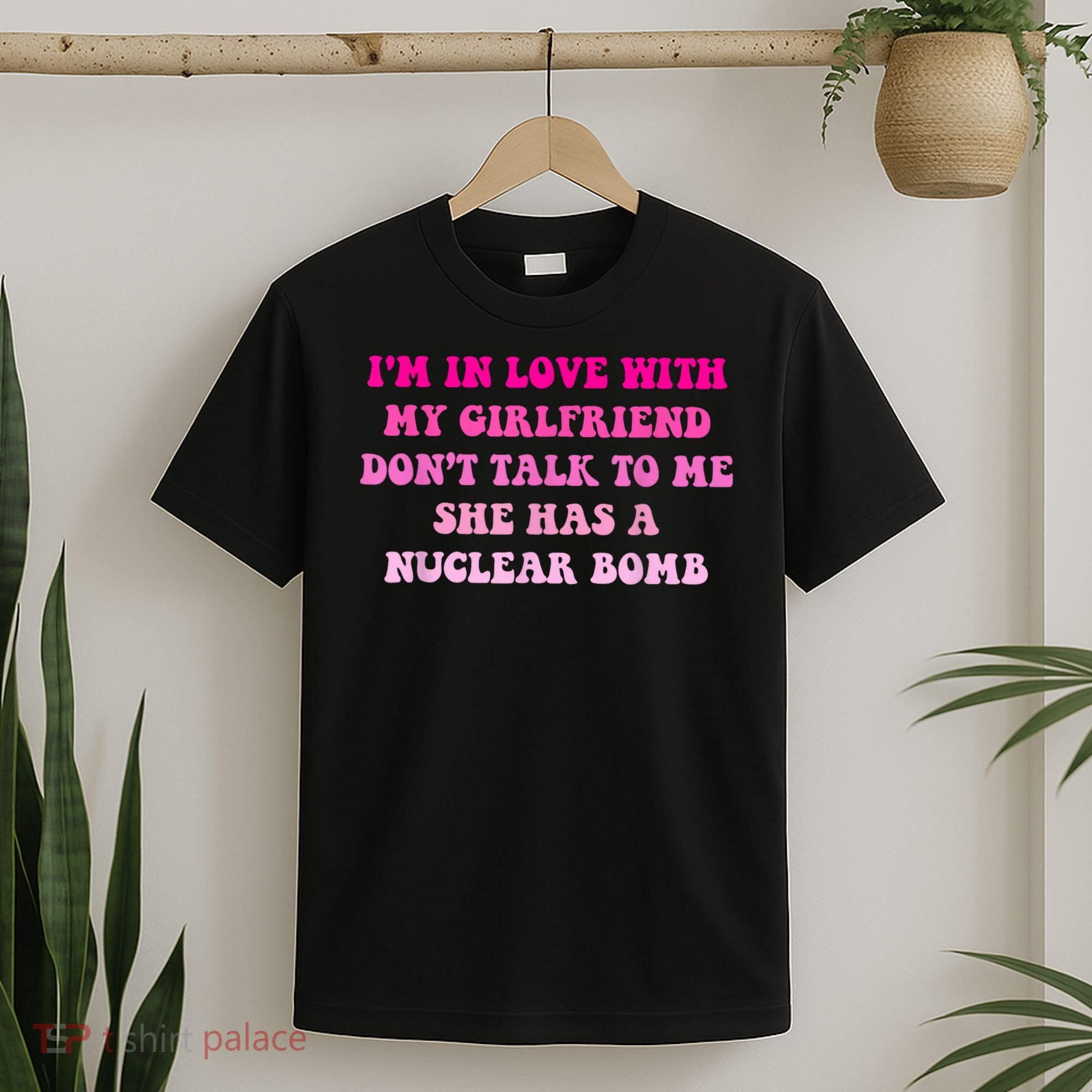 I'm In Love With My Girlfriend Don't Talk To Me T-Shirt