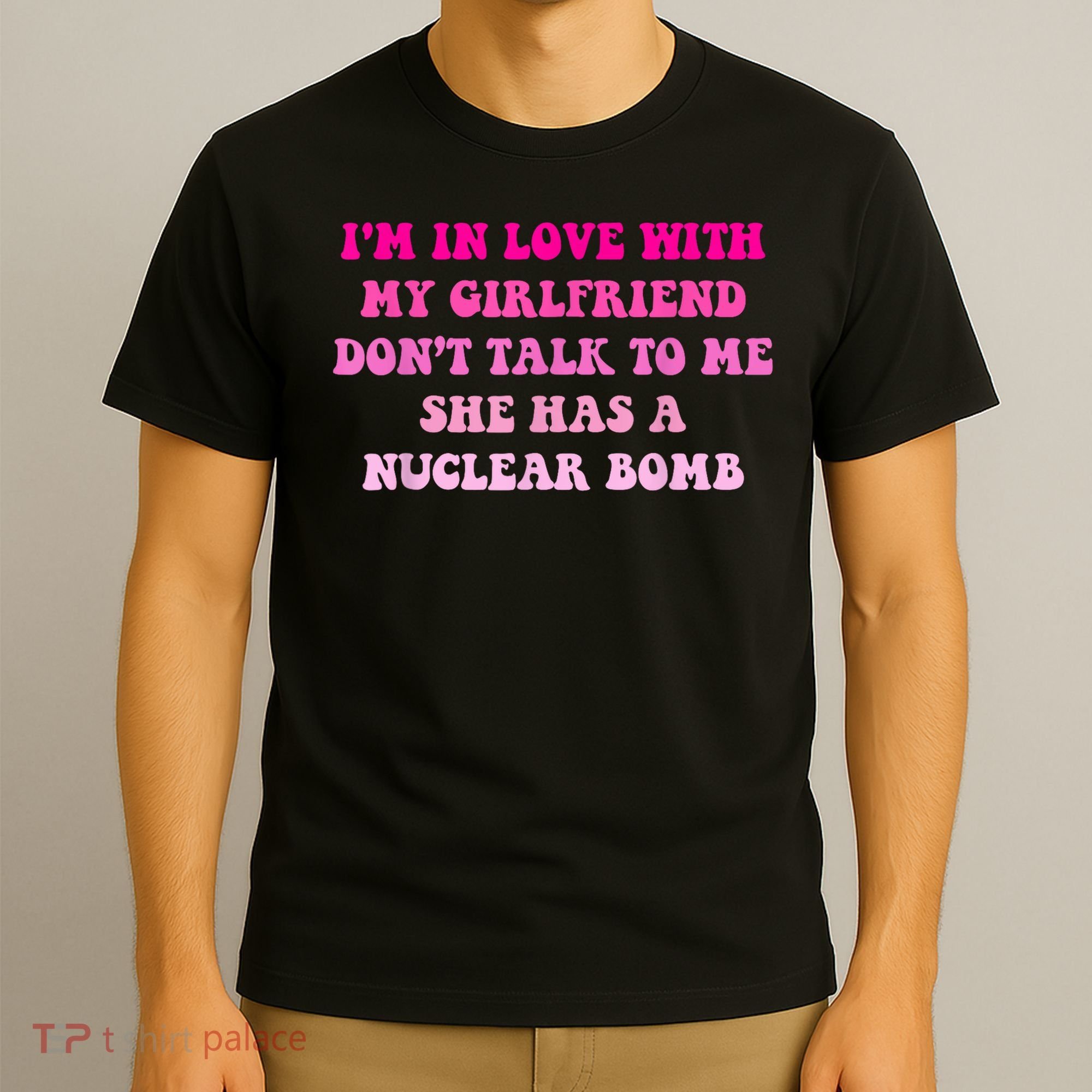I'm In Love With My Girlfriend Don't Talk To Me T-Shirt
