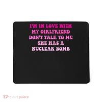 I'm In Love With My Girlfriend Don't Talk To Me Mousepad thumb 0