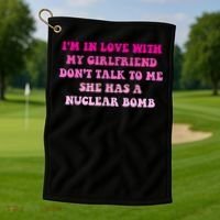 I'm In Love With My Girlfriend Don't Talk To Me Golf Towel thumb 1