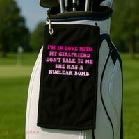 I'm In Love With My Girlfriend Don't Talk To Me Golf Towel thumb 2