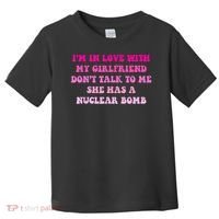 I'm In Love With My Girlfriend Don't Talk To Me Toddler T-Shirt thumb 0