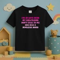 I'm In Love With My Girlfriend Don't Talk To Me Toddler T-Shirt thumb 3