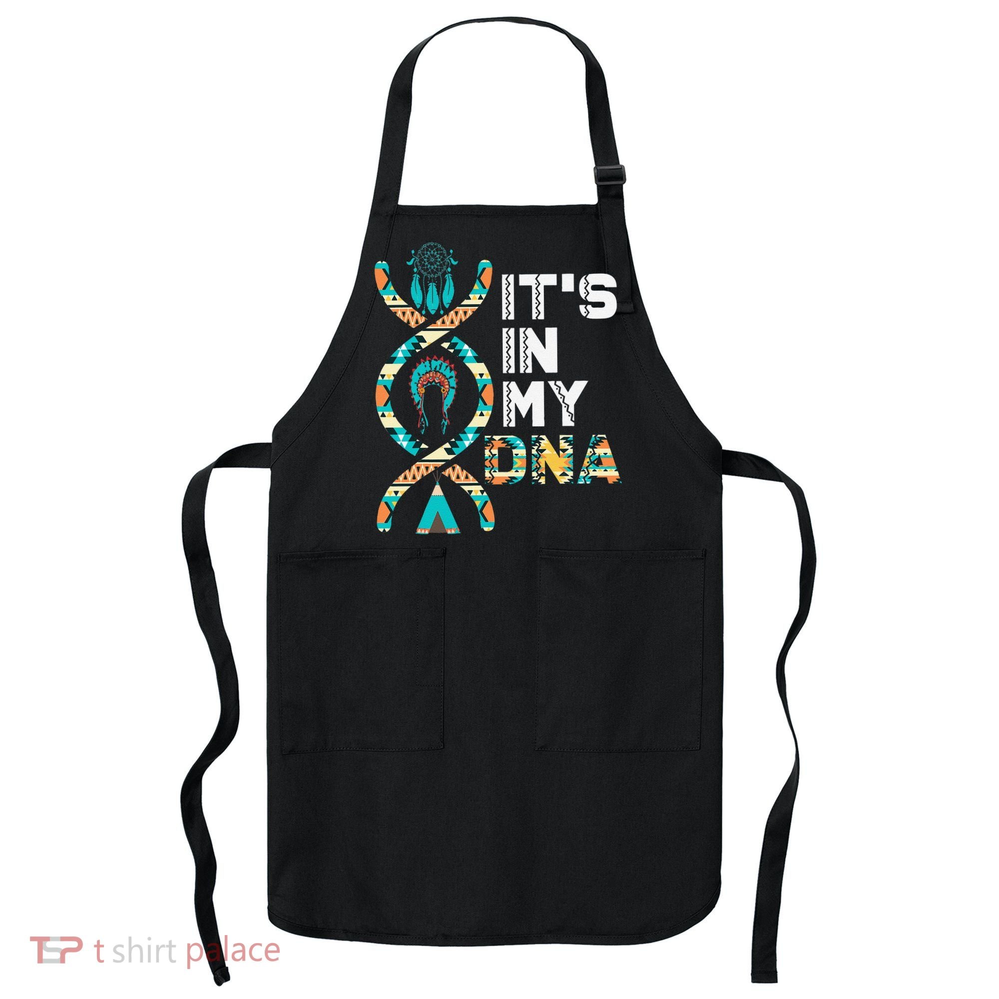 It's In My DNA Indigenous People's Day Native American Apron