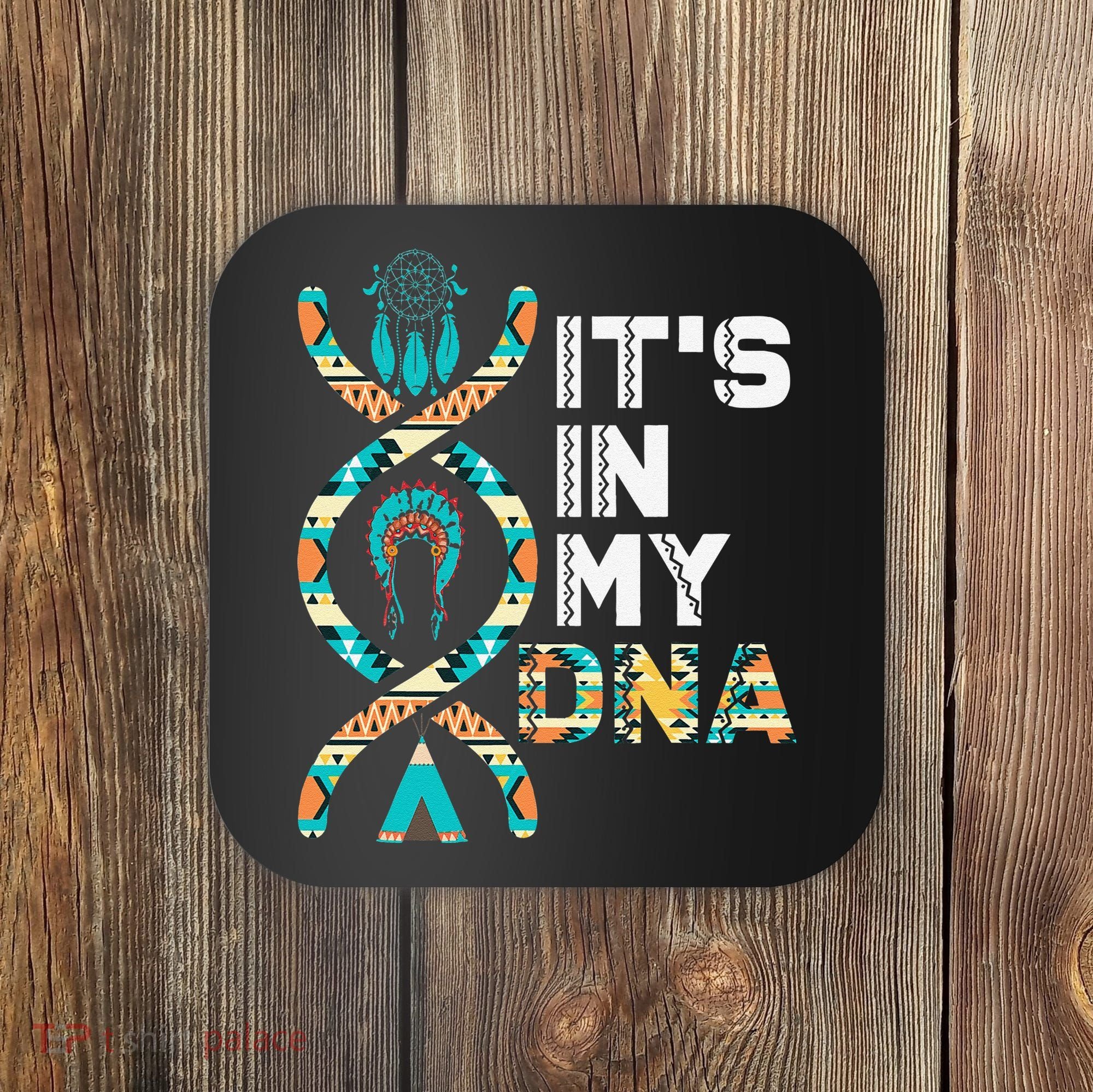 It's In My DNA Indigenous People's Day Native American Coaster