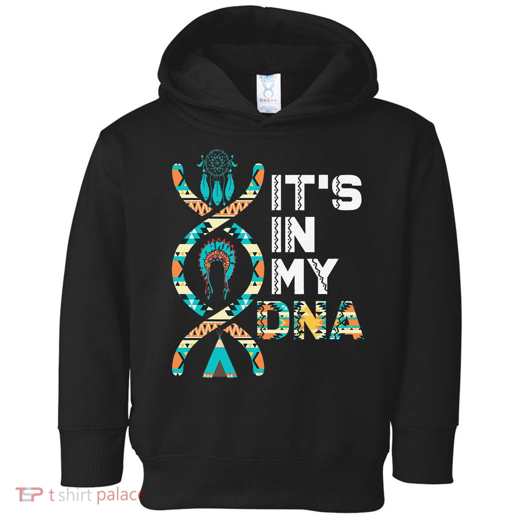 It's In My DNA Indigenous People's Day Native American Toddler Hoodie