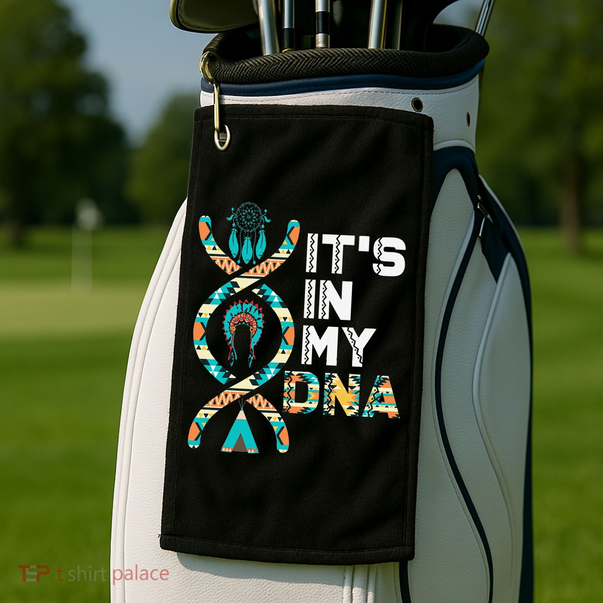 It's In My DNA Indigenous People's Day Native American Golf Towel