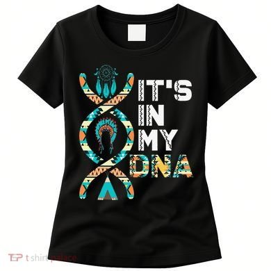 It's In My DNA Indigenous People's Day Native American Women's T-Shirt
