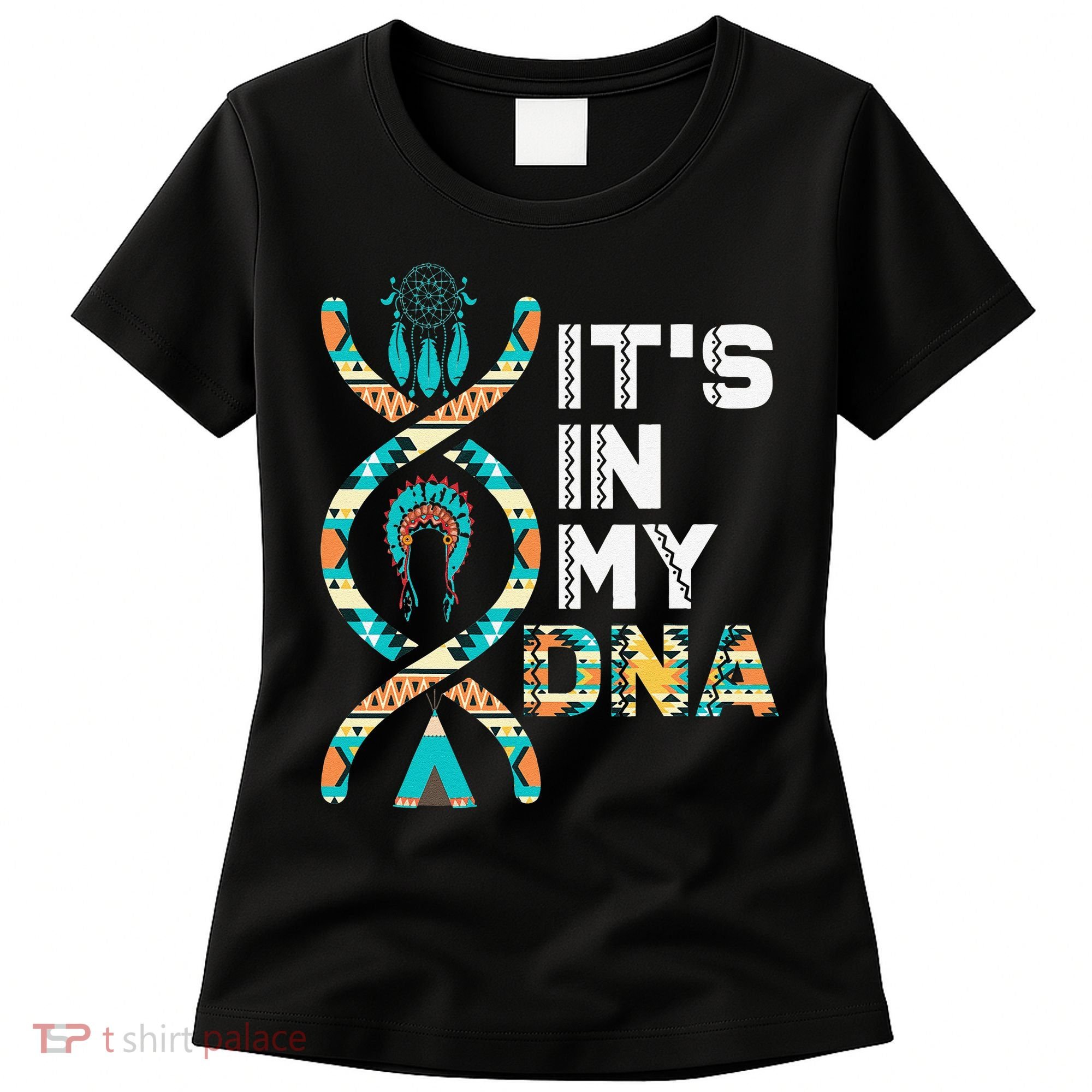 It's In My DNA Indigenous People's Day Native American Women's T-Shirt