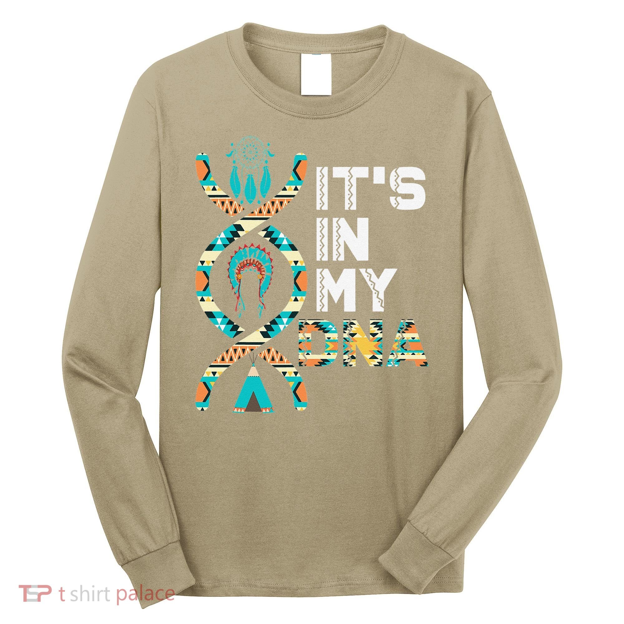 It's In My DNA Indigenous People's Day Native American Long Sleeve Shirt