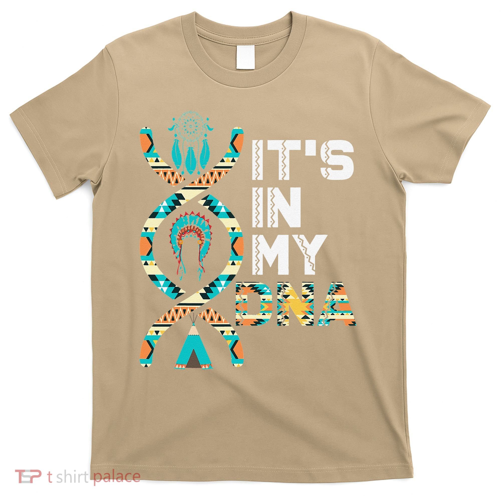 It's In My DNA Indigenous People's Day Native American T-Shirt