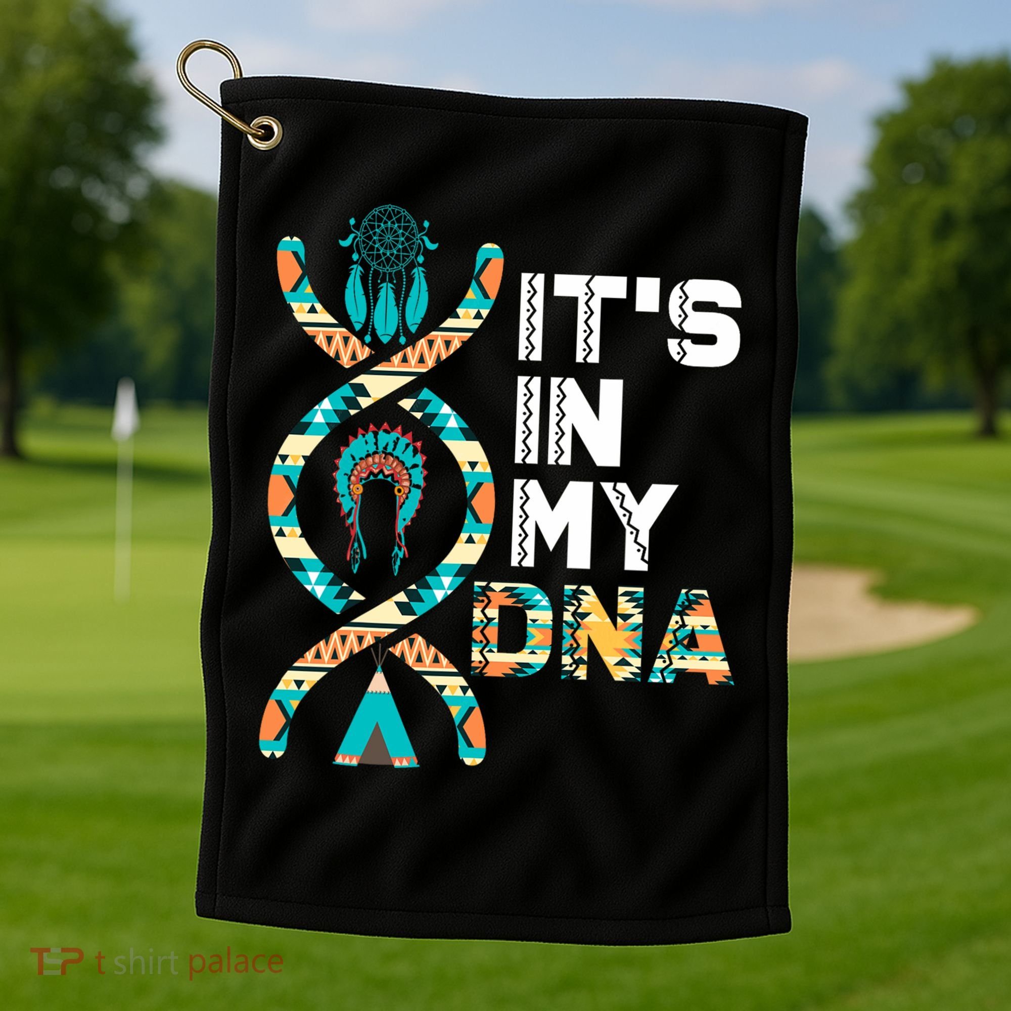 It's In My Dna Indigenous People's Day Native American Mens Golf Towel