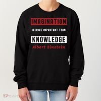 Imagination Is More Important Than Knowledge Albert Einstein Quote Funny Quote Women's Sweatshirt thumb 0