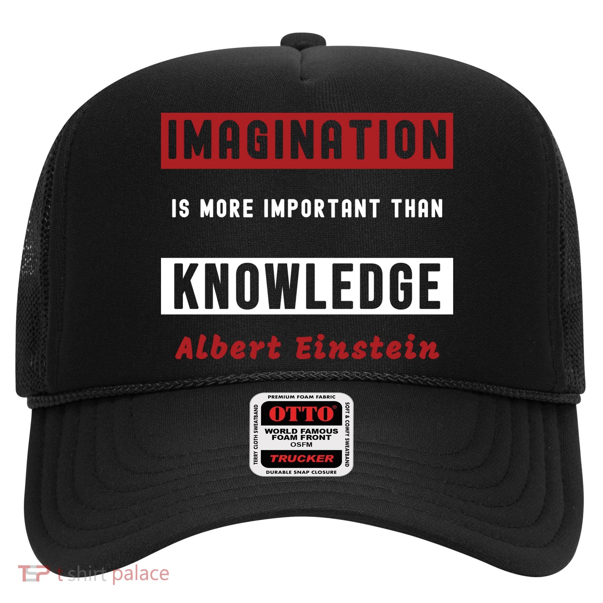Imagination Is More Important Than Knowledge Albert Einstein Quote Funny Quote Hat