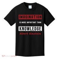 Imagination Is More Important Than Knowledge Albert Einstein Quote Funny Quote Kids T-Shirt thumb 0