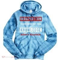 Imagination Is More Important Than Knowledge Albert Einstein Quote Funny Quote Tie Dye Hoodie thumb 0