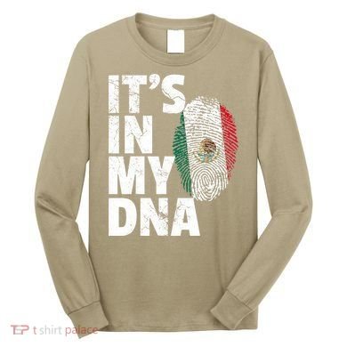 IT'S IN MY DNA Mexican Mexico Flag Cinco De Mayo Gift Long Sleeve Shirt