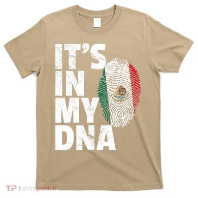 IT'S IN MY DNA Mexican Mexico Flag Cinco De Mayo Gift T-Shirt