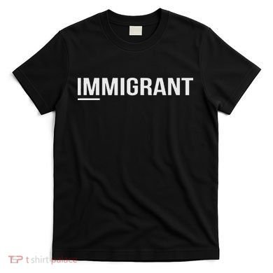 Immigrant T-Shirt