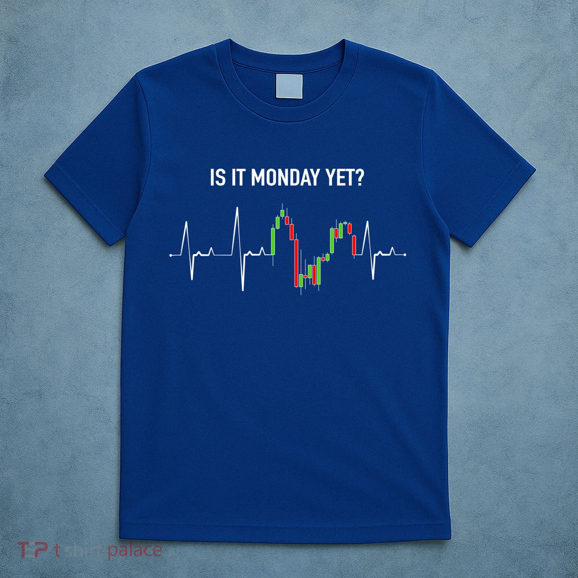 Is It Monday Yet Investor Day Trading Stock Market Trader Gift T-Shirt