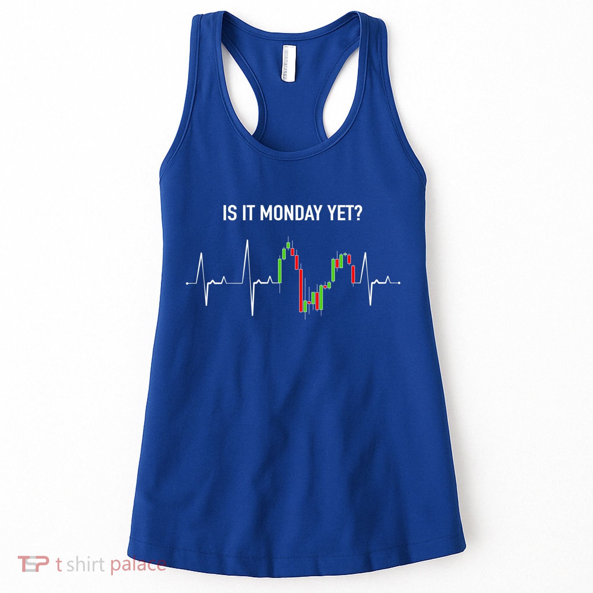 Is It Monday Yet Investor Day Trading Stock Market Trader Gift Women's Tank Top