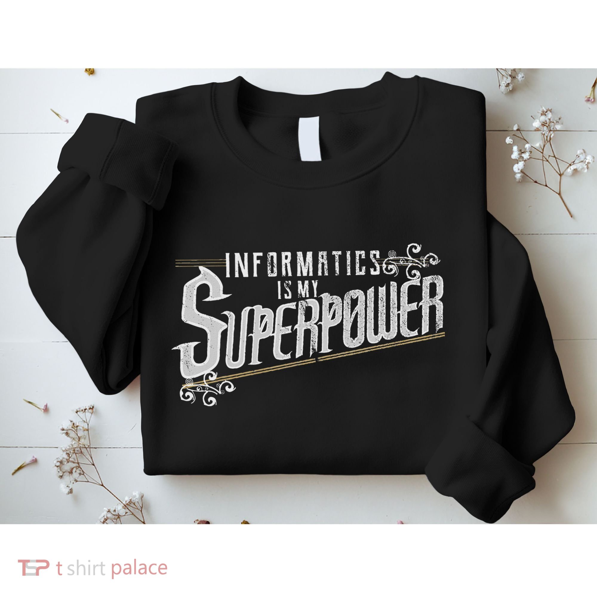 Informatics Is My Superpower Health Informatics Gift Sweatshirt