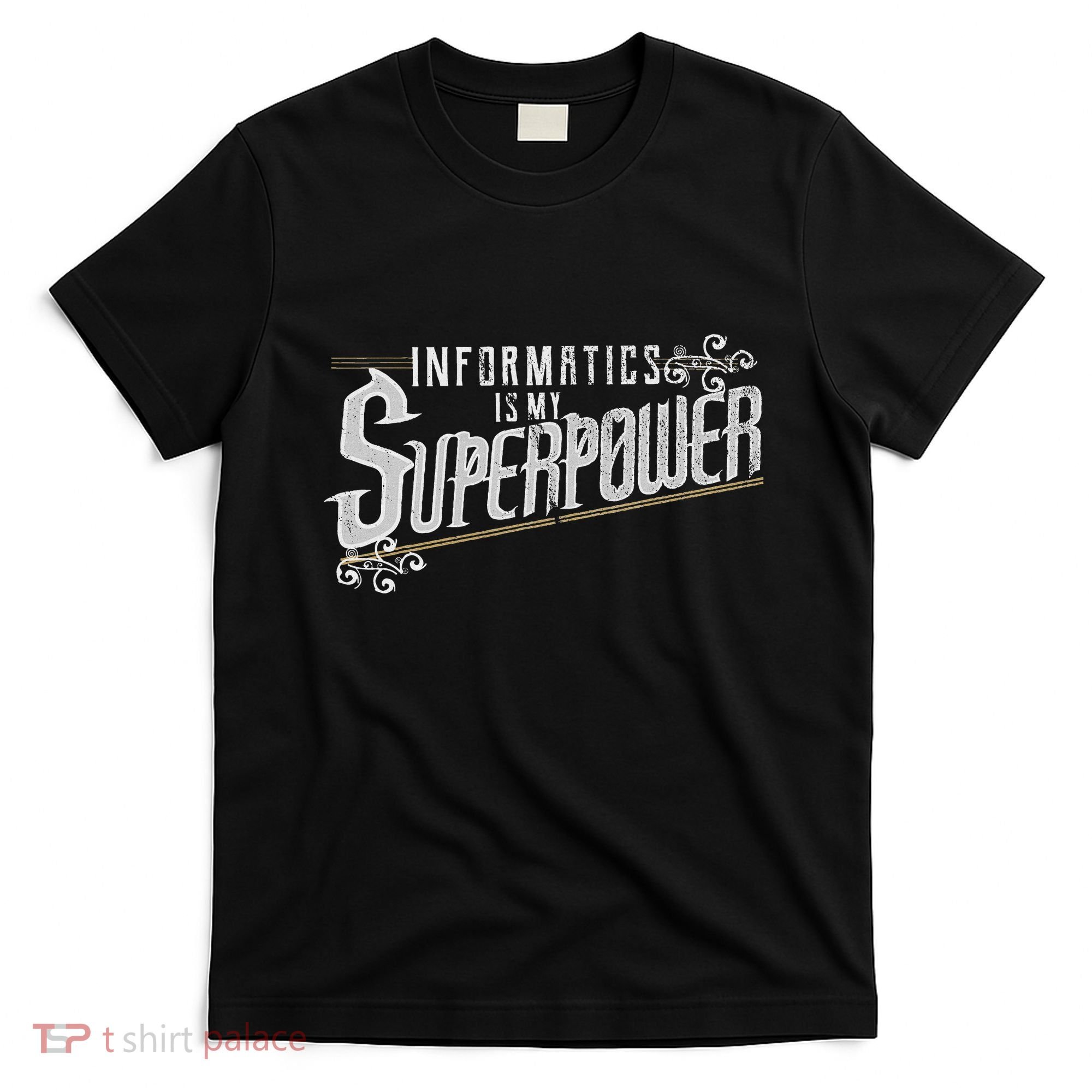 Informatics Is My Superpower Health Informatics Gift T-Shirt