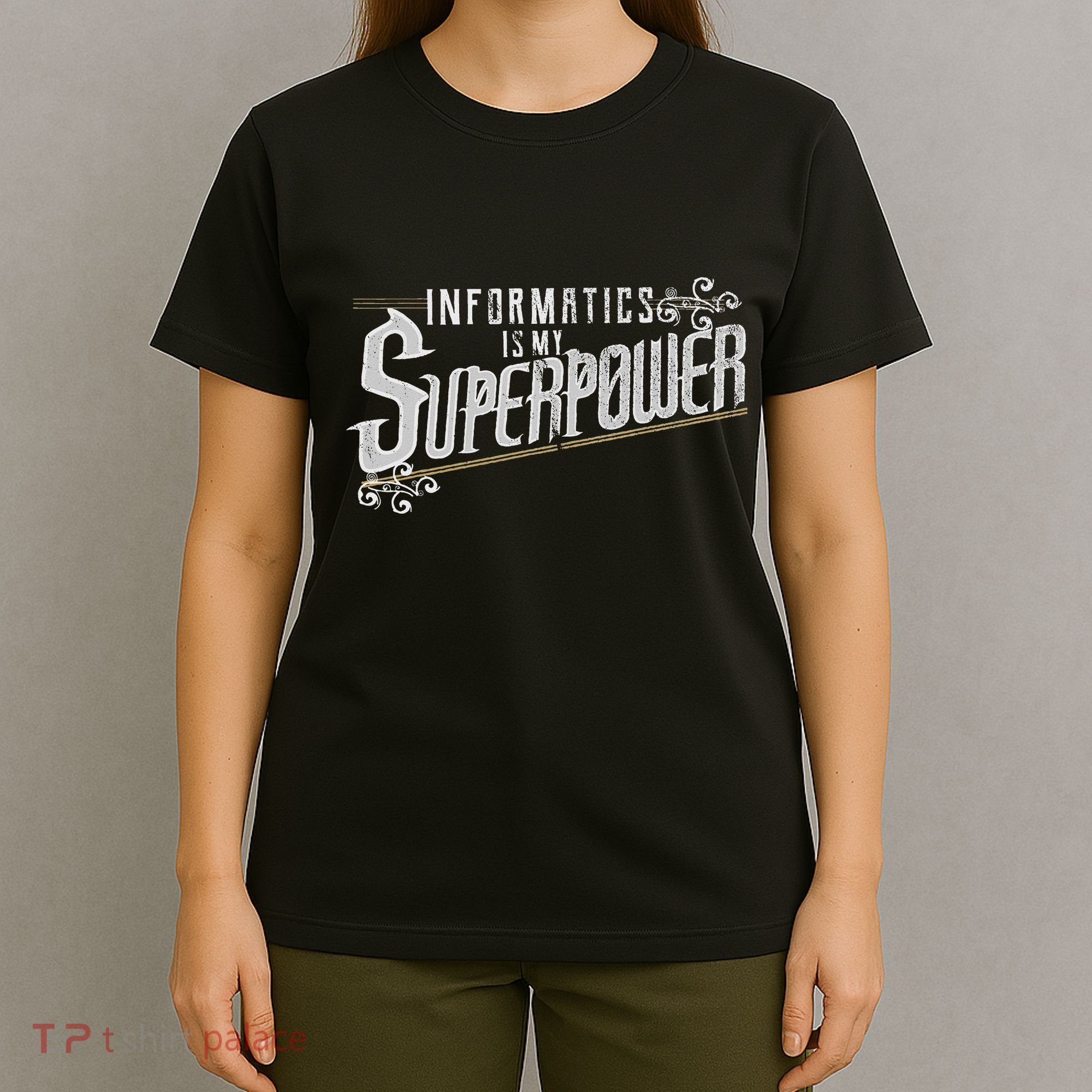 Informatics Is My Superpower Health Informatics Gift T-Shirt