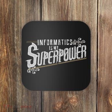 Informatics Is My Superpower Health Informatics Gift Coaster