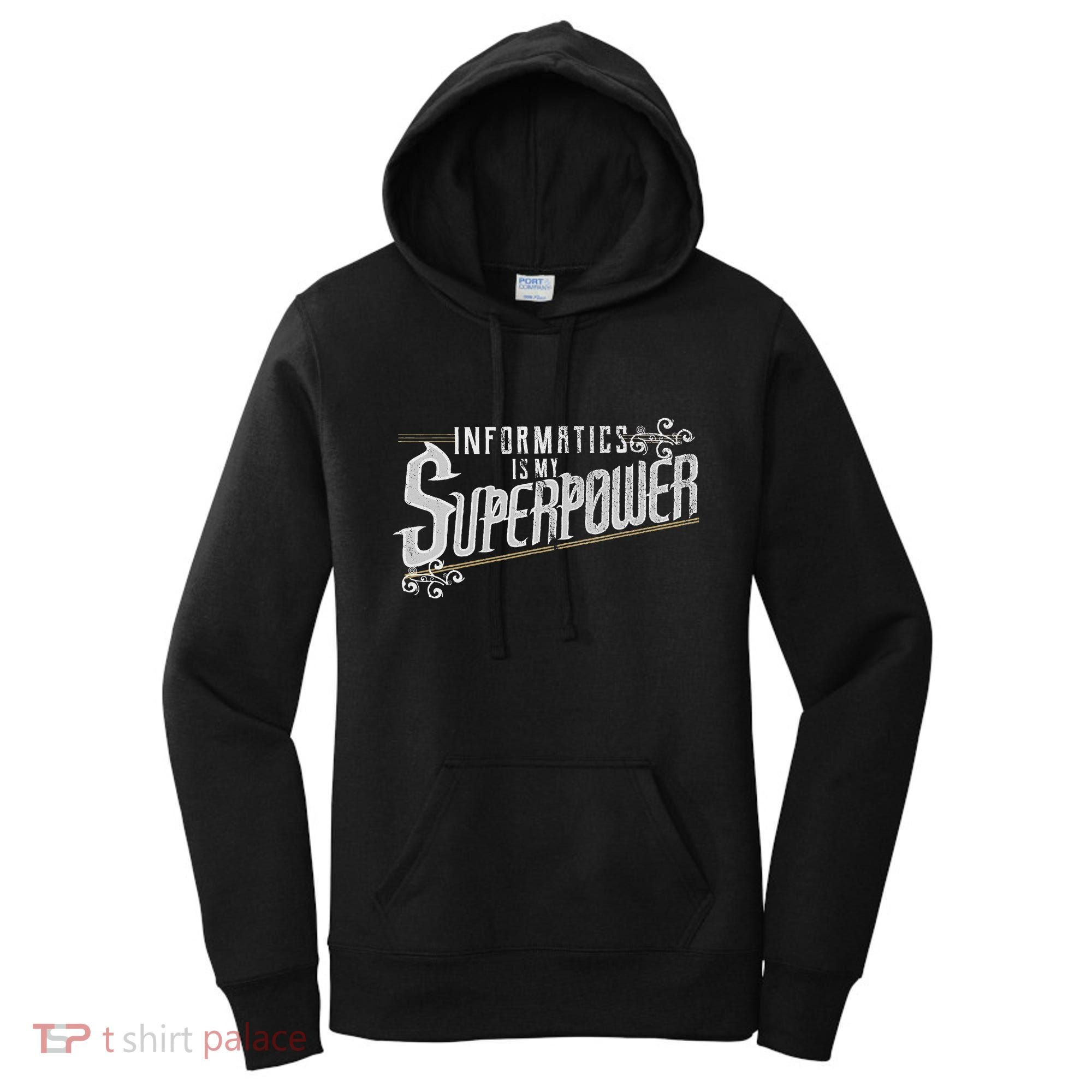 Informatics Is My Superpower Health Informatics Gift Women's Hoodie