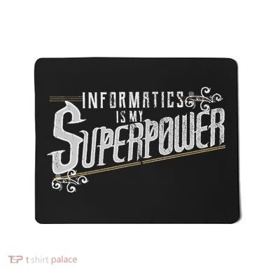 Informatics Is My Superpower Health Informatics Gift Mousepad