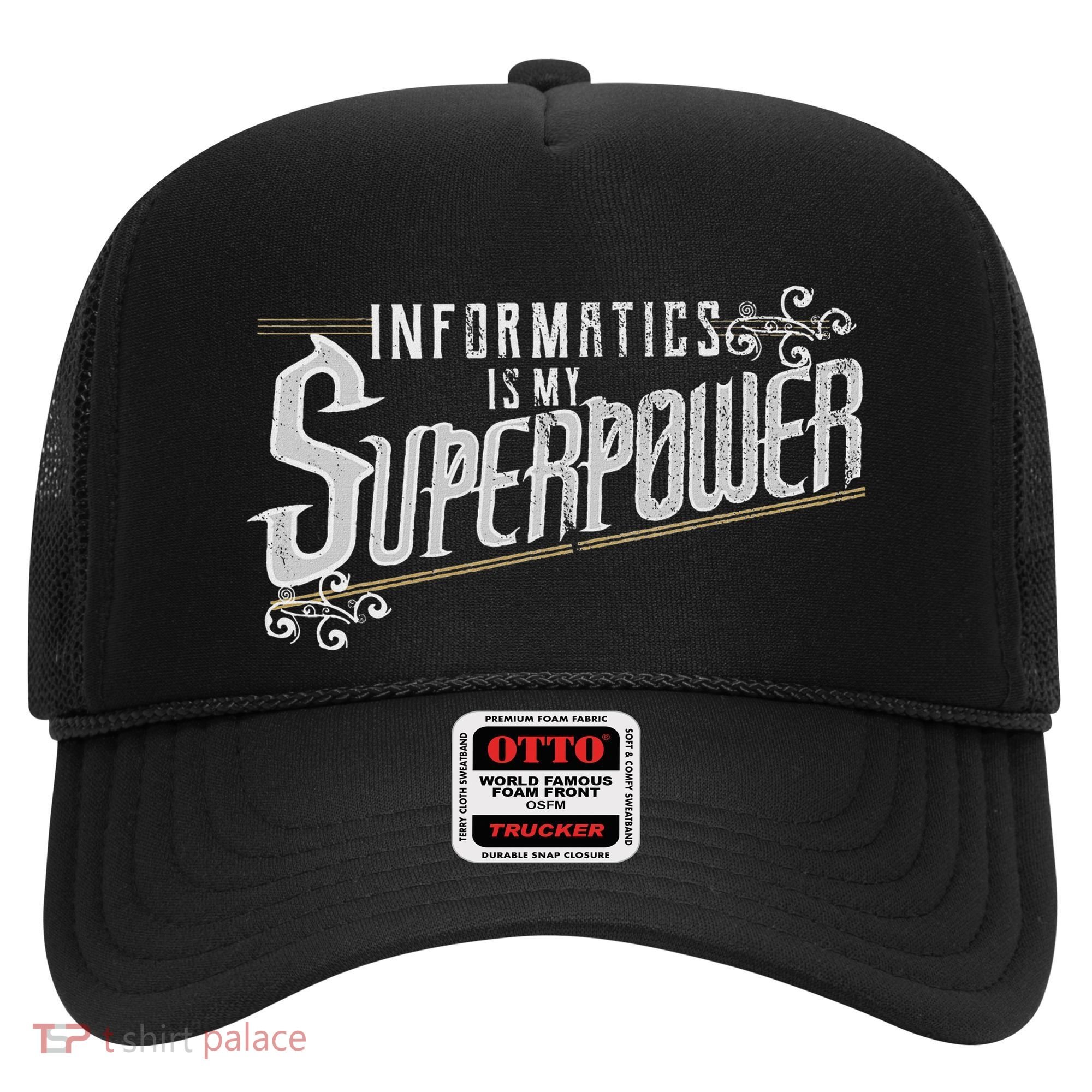 Informatics Is My Superpower Health Informatics Gift Hat
