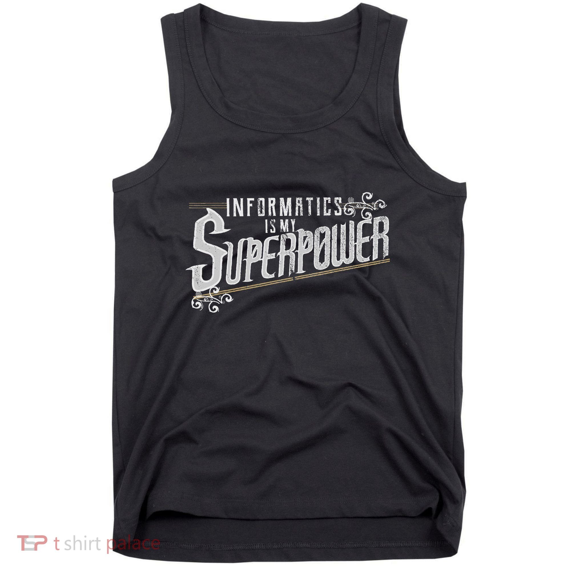 Informatics Is My Superpower Health Informatics Gift Tank Top