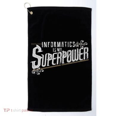 Informatics Is My Superpower Health Informatics Gift Golf Towel
