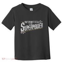 Informatics Is My Superpower Health Informatics Gift Toddler T-Shirt thumb 0
