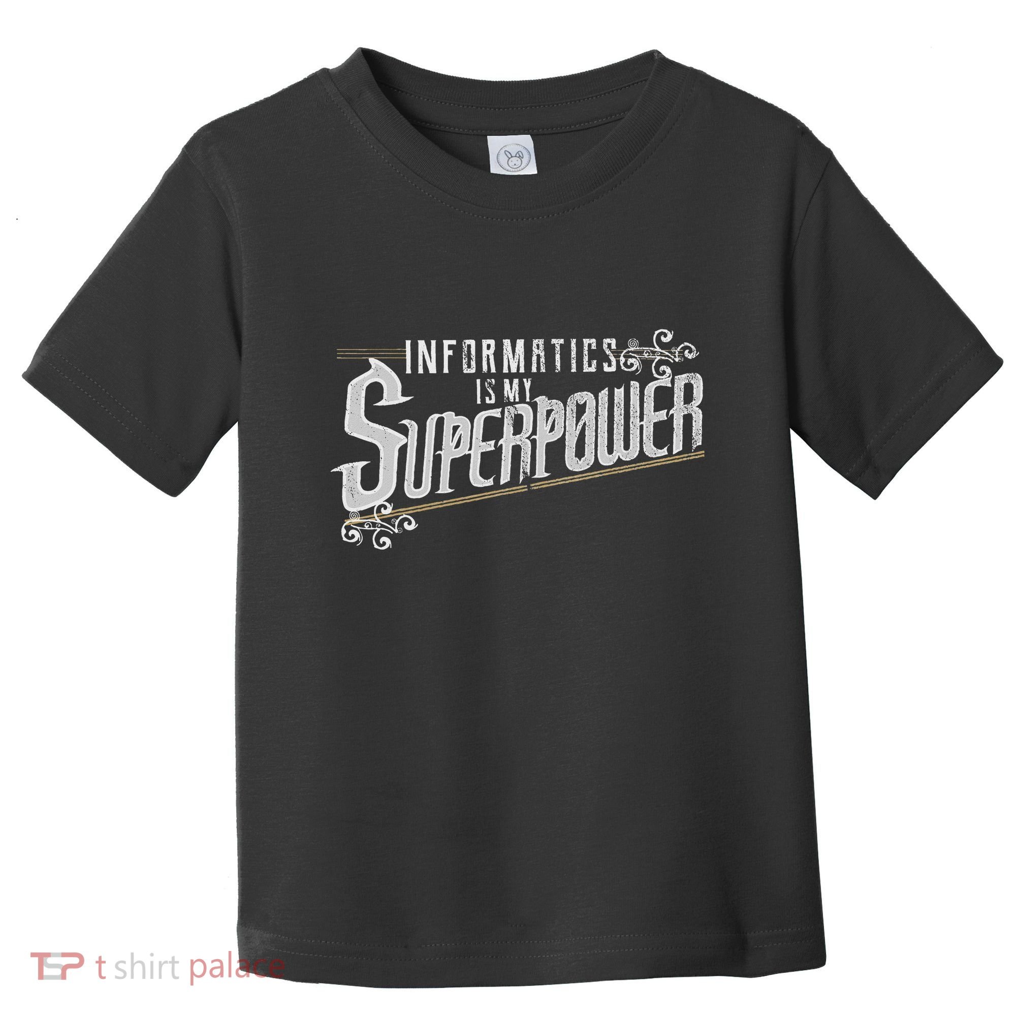 Informatics Is My Superpower Health Informatics Gift Toddler T-Shirt